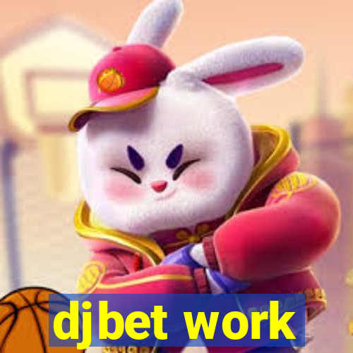 djbet work